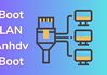 Boot qua mạng LAN với Anhdv Boot 2024 Premium Boot Qua Mang Lan Pxe Anhdv Boot 2024
